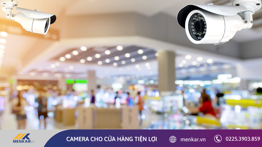 Lắp camera cho cửa hàng tiện lợi - Giám sát 24/7, hạn chế gian lận hiệu quả