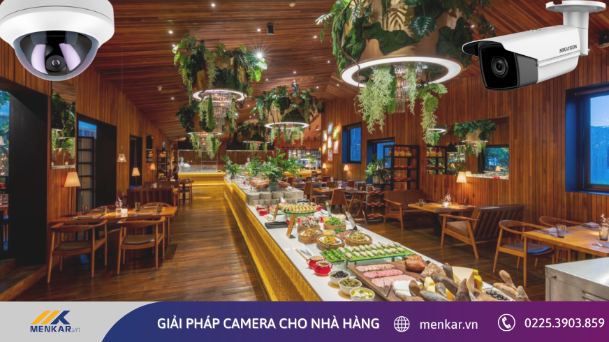 Giải pháp camera cho nhà hàng - Theo dõi bếp, khu phục vụ, tối ưu dịch vụ khách hàng