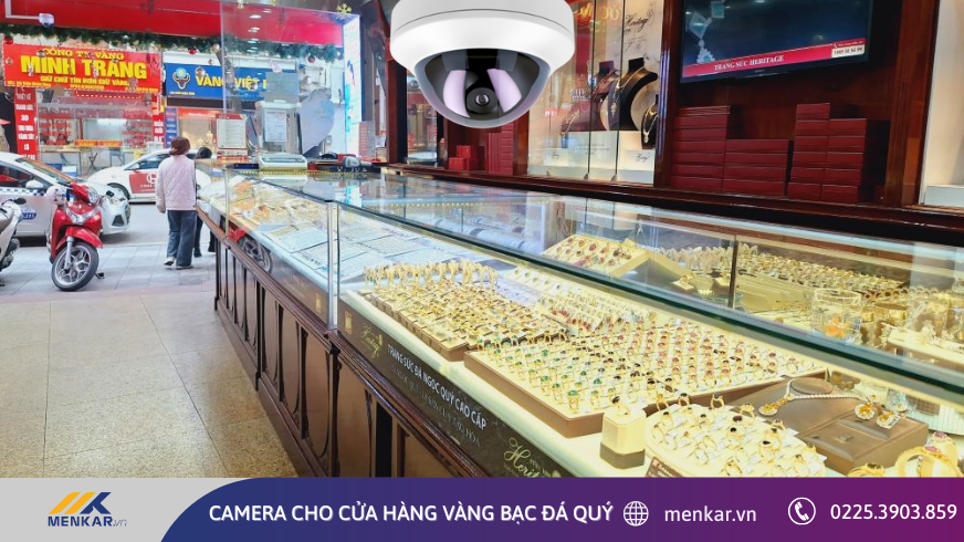 Camera cho cửa hàng kinh doanh vàng bạc đá quý quy mô lớn