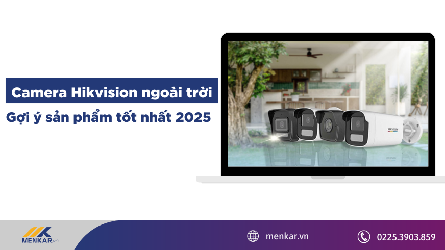 Từ A–Z về Camera Hikvision Wifi - Gợi ý sản phẩm tốt nhất 2025