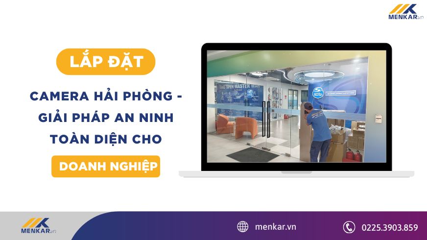 Lắp camera Hải Phòng - Giải pháp an ninh toàn diện cho doanh nghiệp