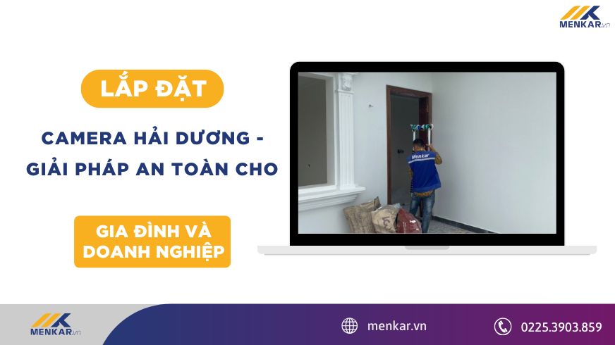 Lắp đặt camera an ninh tại Hải Dương – Giải pháp an toàn cho gia đình và doanh nghiệp