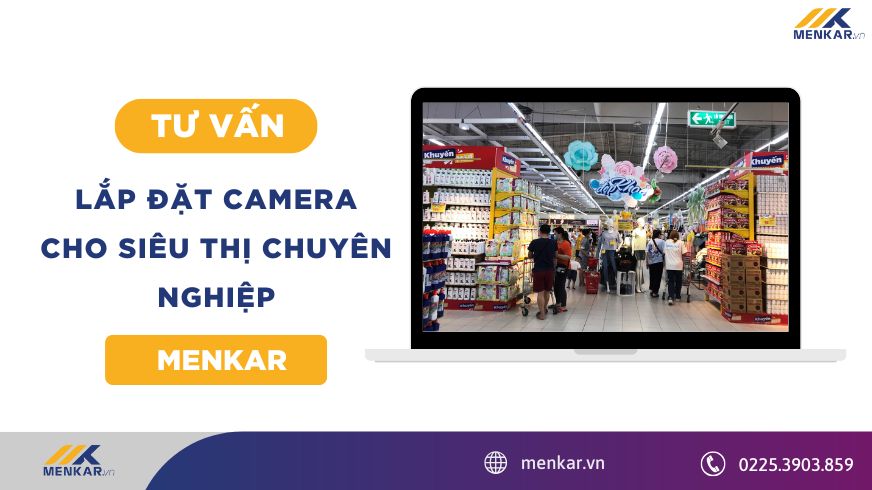 Tư Vấn Lắp Đặt Camera Cho Siêu Thị Chuyên Nghiệp – Menkar
