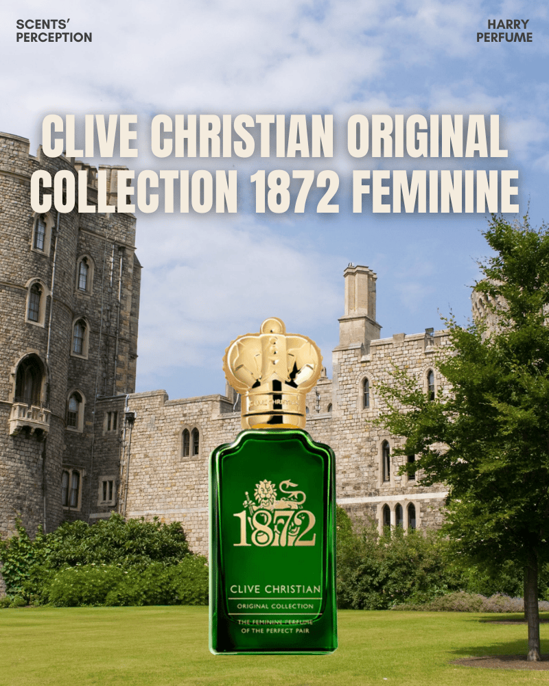 Clive Christian Original Collection 1872 Feminine – Biểu tượng của di sản hoàng gia Anh