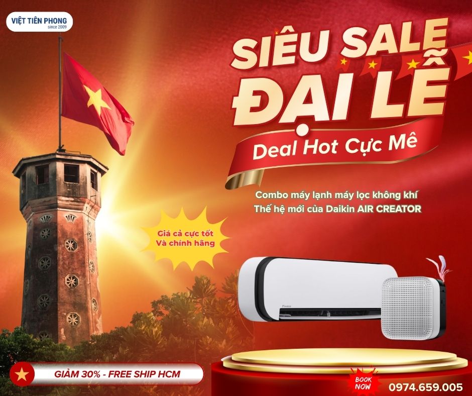 SIÊU SALE ĐẠI LỄ 2/9 – DEAL HOT CỰC MÊ CÙNG DAIKIN AIR CREATOR