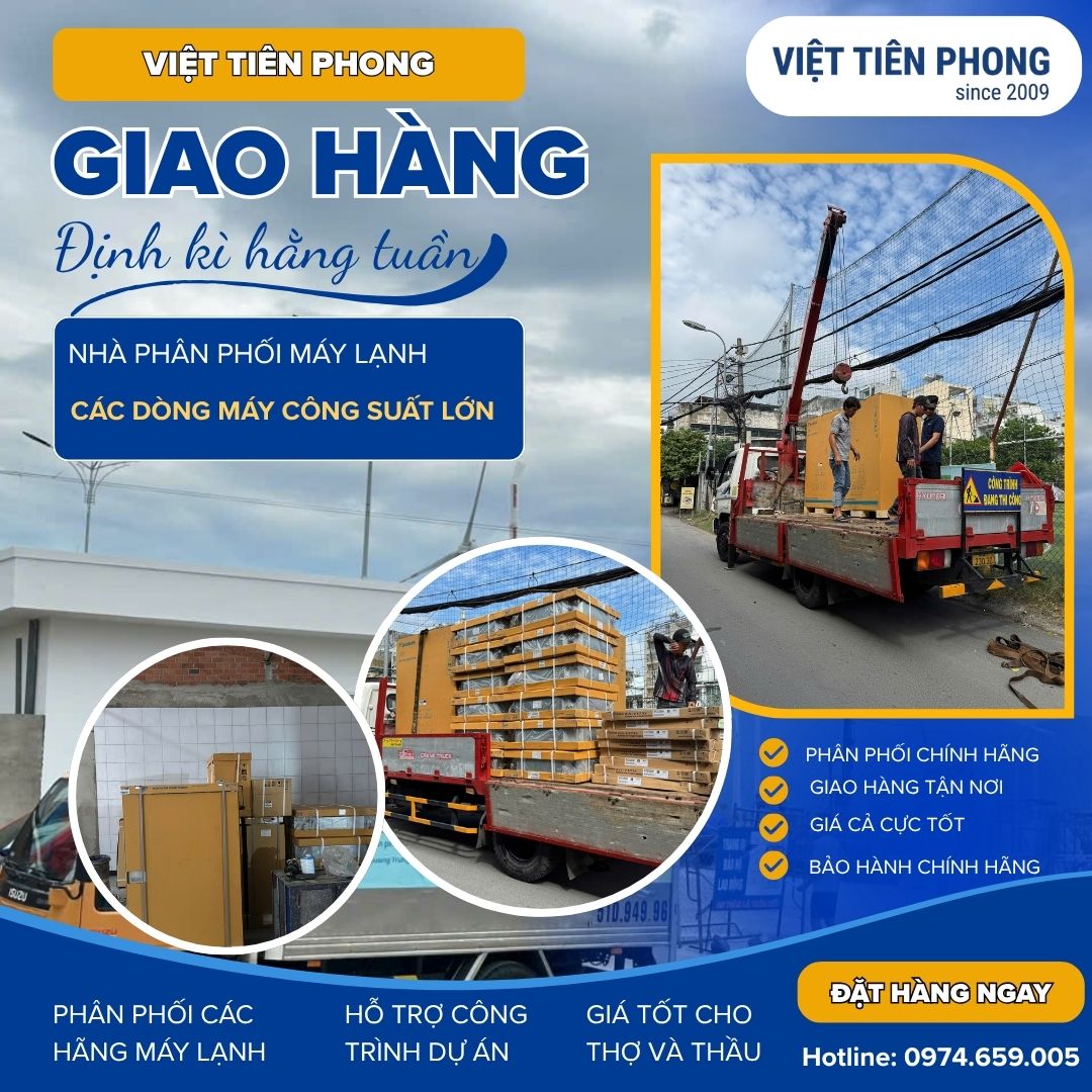 Giao Hàng Định Kỳ Hàng Tuần Máy Lạnh Công Suất Lớn – Việt Tiên Phong Phân Phối Chính Hãng, Giá Tốt
