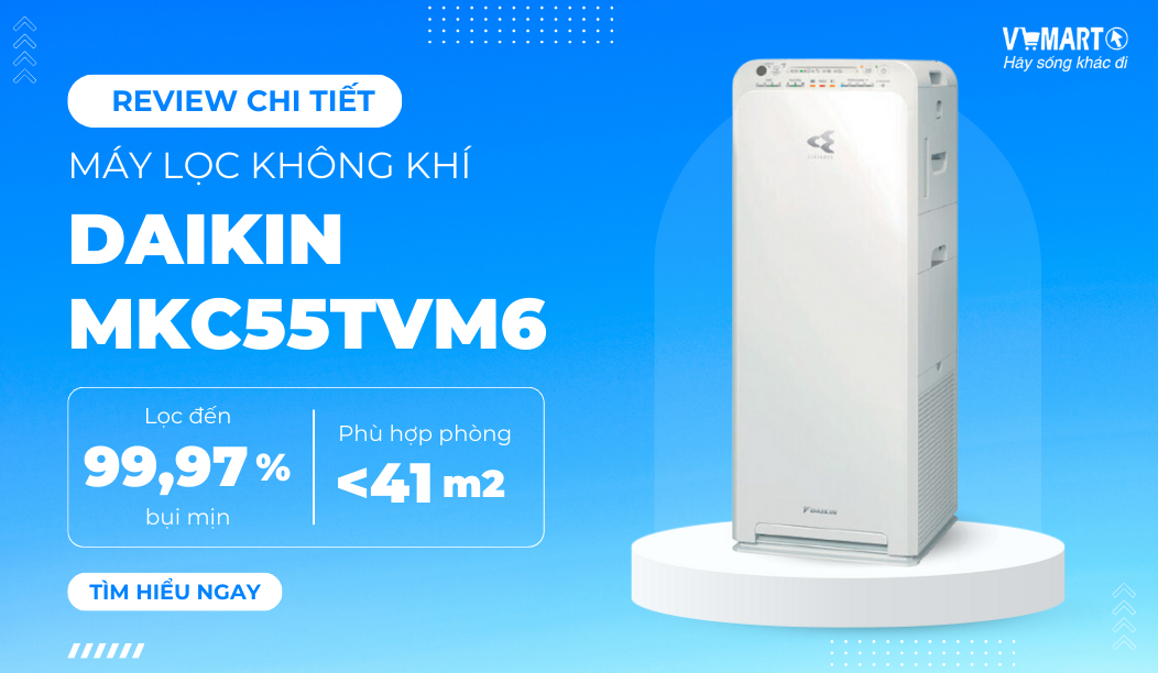 Review Chi Tiết Máy Lọc Không Khí MKC55TVM6: Lọc Không Khí Xịn, Không Sợ Bụi Mịn