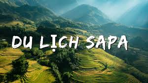 TOUR SAPA - MOANA - FANSIPAN- CHỢ CÁN CẤU