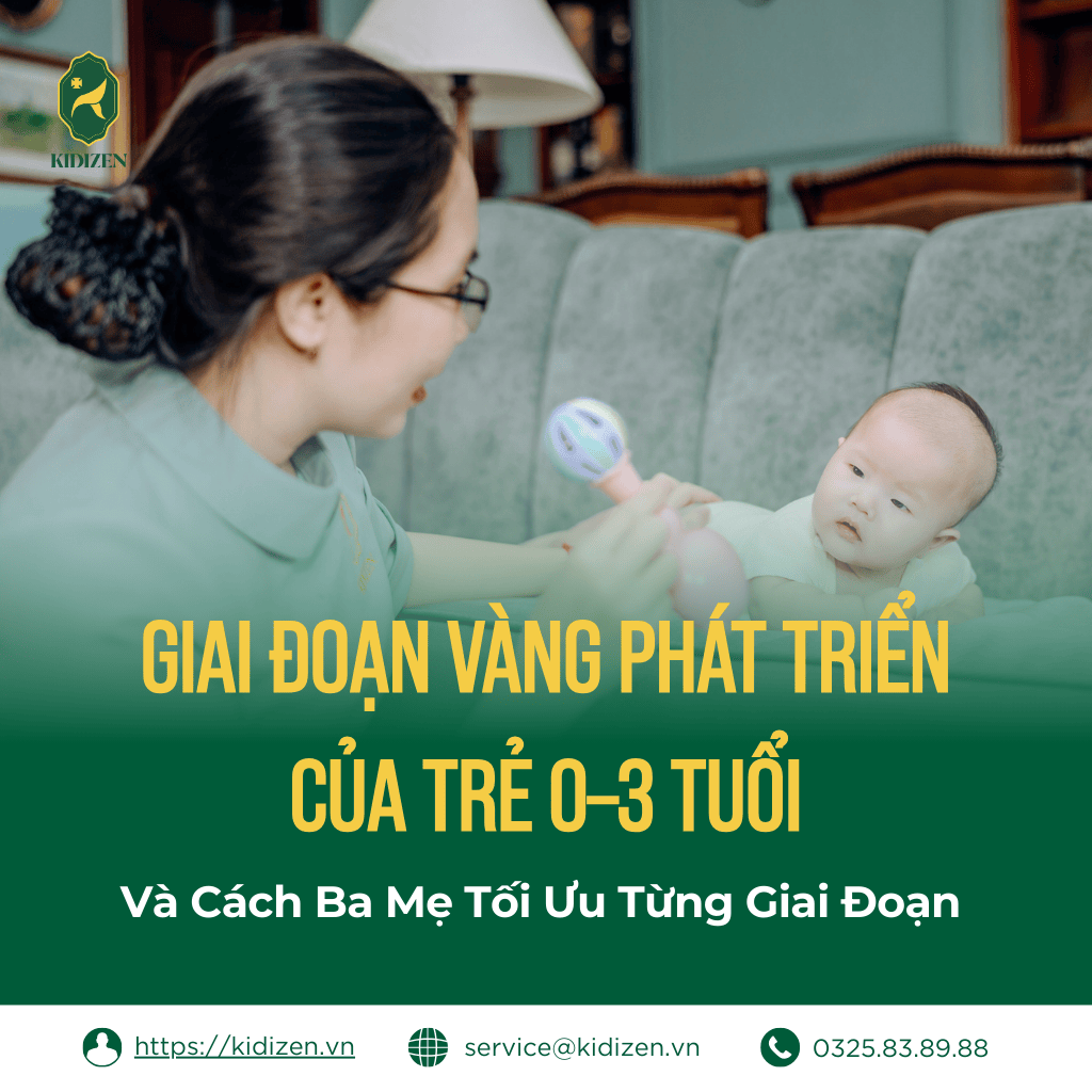 Giai Đoạn Vàng Phát Triển Của Trẻ 0–3 Tuổi Và Cách Ba Mẹ Tối Ưu Từng Giai Đoạn