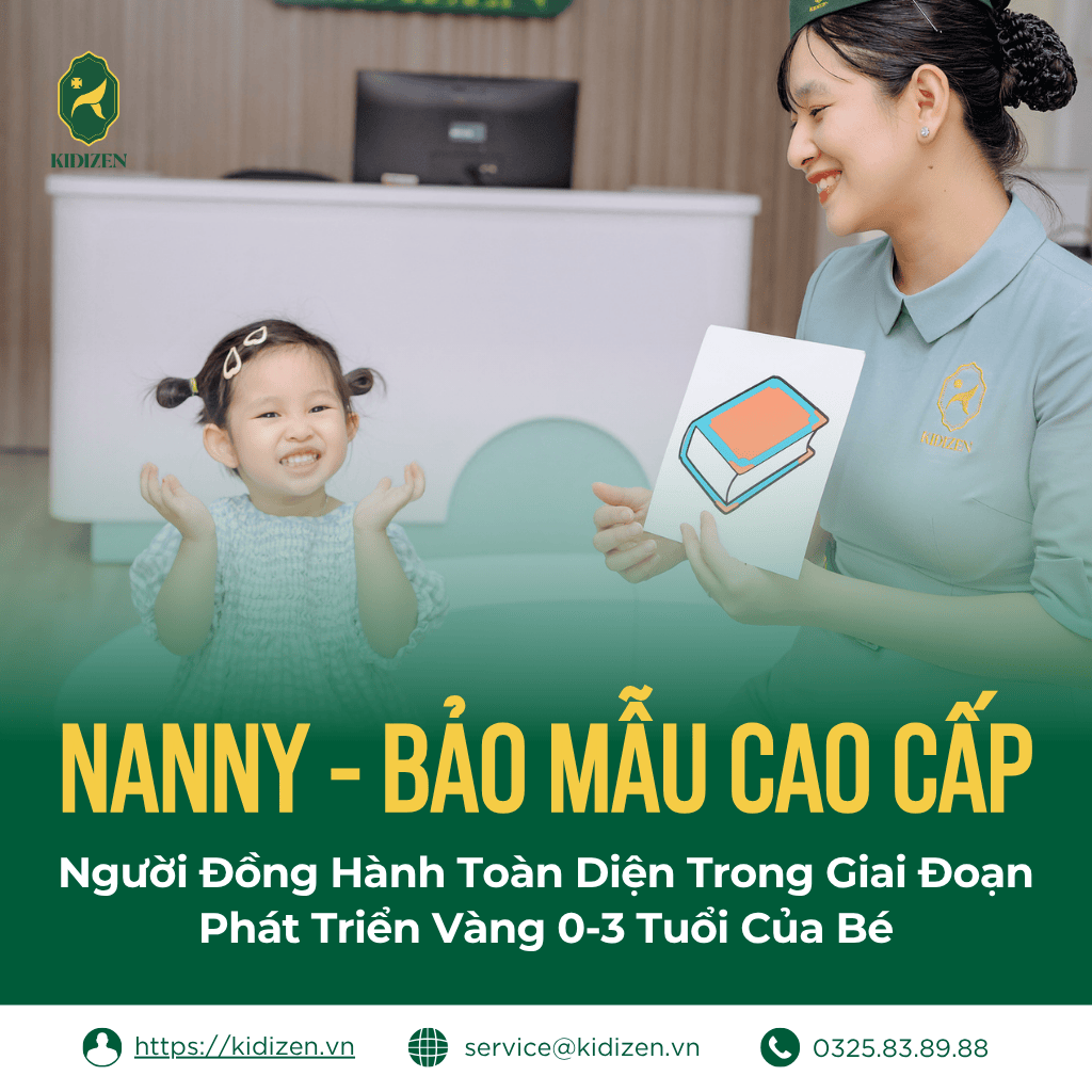 Nanny - Bảo Mẫu Cao Cấp: Người Đồng Hành Toàn Diện Trong Giai Đoạn Phát Triển Vàng 0-3 Tuổi Của Bé