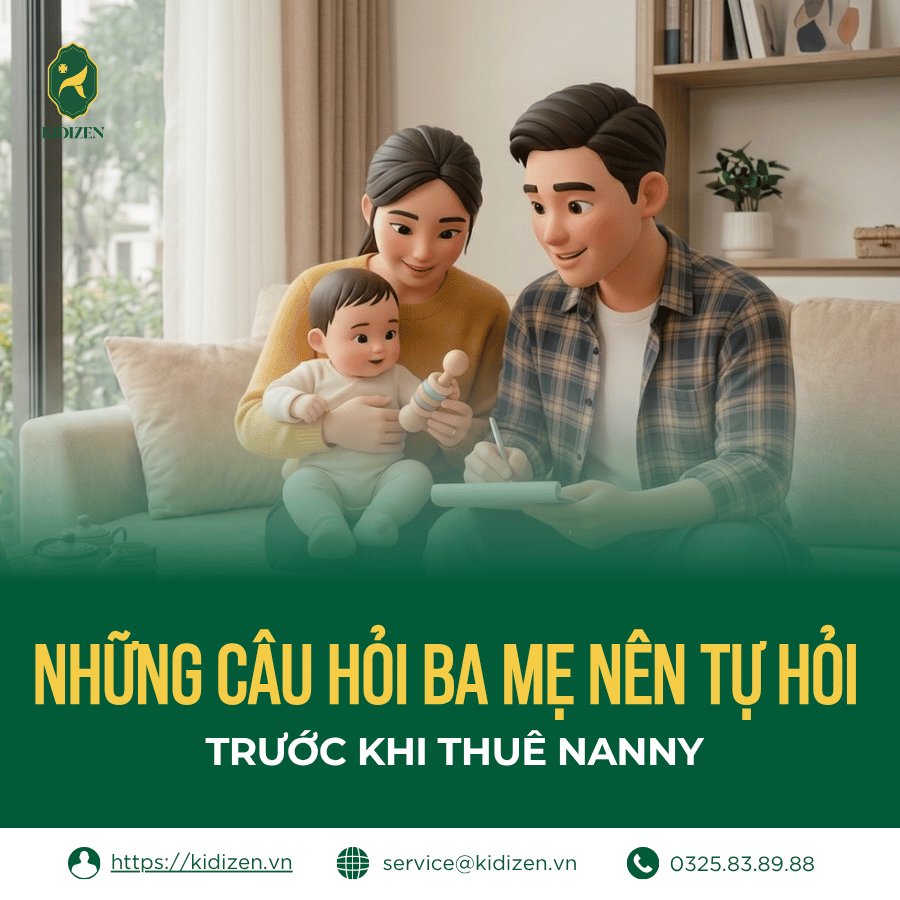 NHỮNG CÂU HỎI BA MẸ NÊN TỰ HỎI TRƯỚC KHI THUÊ NANNY