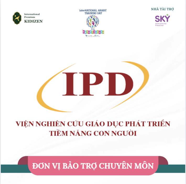 Viện Nghiên cứu Giáo dục Phát triển Tiềm năng Con người (IPD) – Đơn Vị Bảo Trợ Chuyên Môn Và Đồng Hành Cùng International Nanny Training Day 2025 (INNTD)