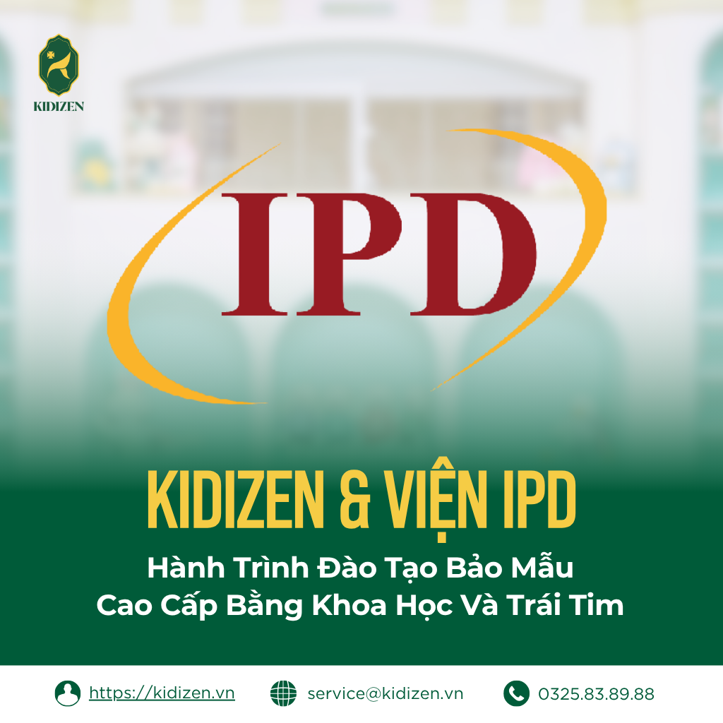 Kidizen & Viện IPD - Hành Trình Đào Tạo Bảo Mẫu Cao Cấp Bằng Khoa Học Và Trái Tim
