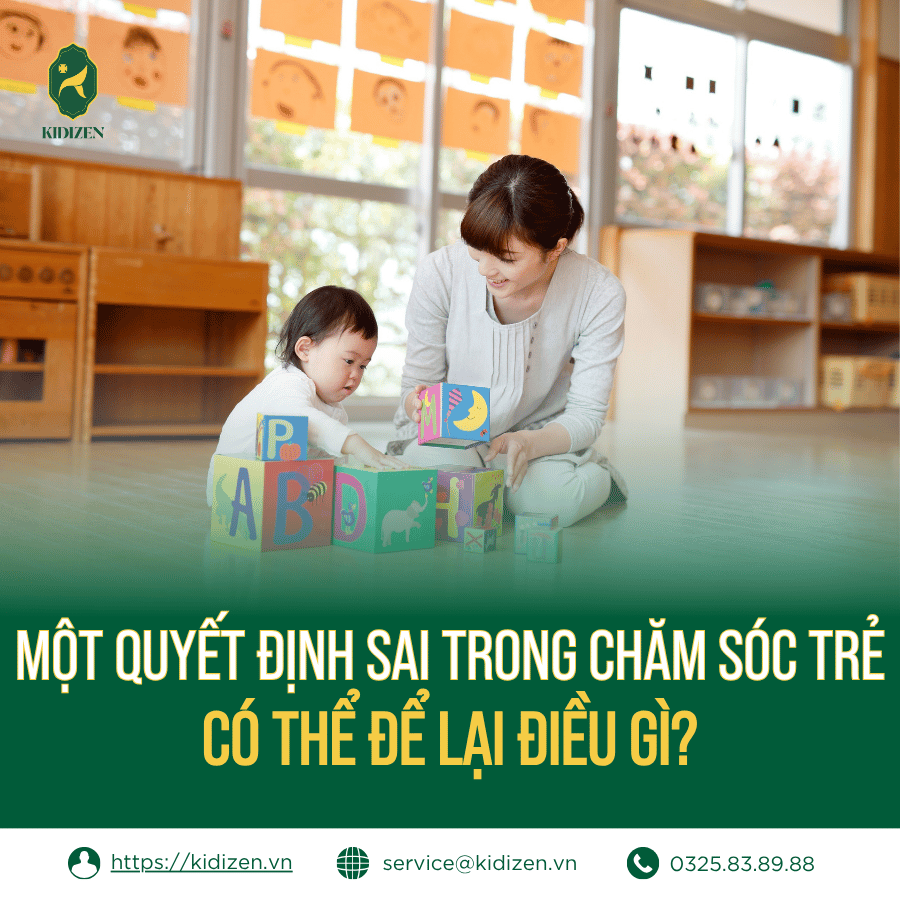 Một Quyết Định Sai Trong Chăm Sóc Trẻ Có Thể Để Lại Điều Gì?