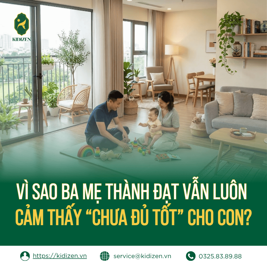 Vì Sao Ba Mẹ Thành Đạt Vẫn Luôn Cảm Thấy “Chưa Đủ Tốt” Cho Con?