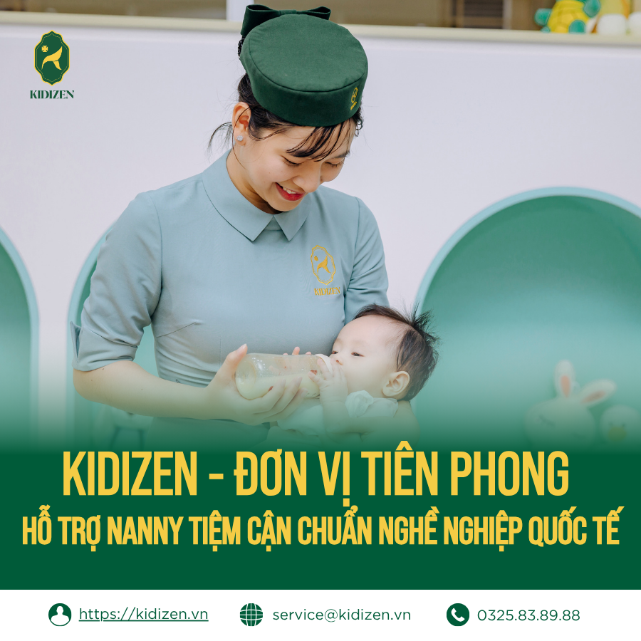 KIDIZEN - ĐƠN VỊ TIÊN PHONG HỖ TRỢ NANNY TIỆM CẬN CHUẨN NGHỀ NGHIỆP QUỐC TẾ