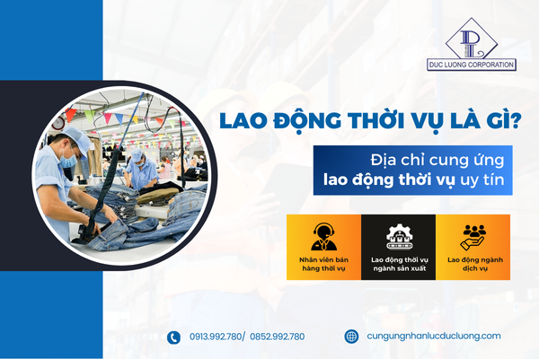 Lao động thời vụ là gì? Địa chỉ cung ứng lao động thời vụ uy tín