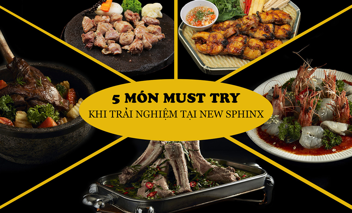 5 món must-try khi trải nghiệm ẩm thực tại New Sphinx