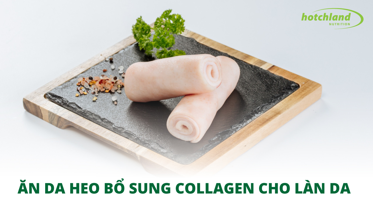 Ăn da heo bổ sung Collagen cho làn da trẻ đẹp tự nhiên