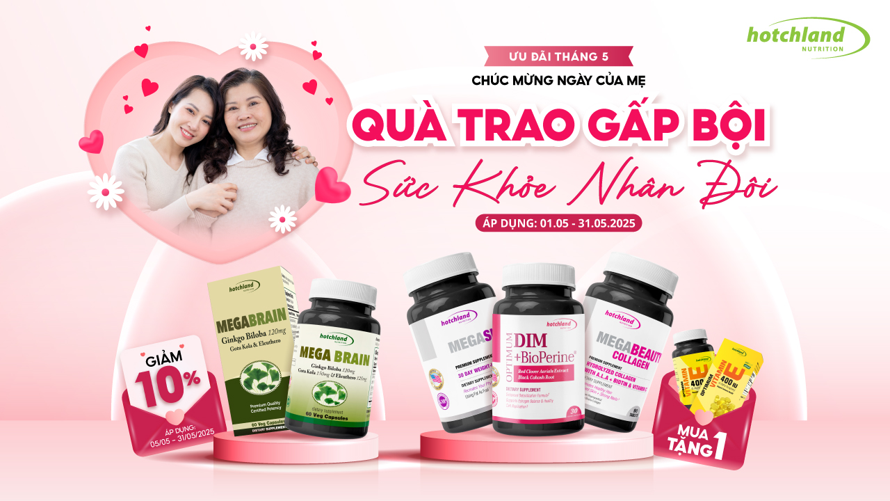 HOTCHLAND ƯU ĐÃI THÁNG 5: QUÀ TRAO GẤP BỘI - SỨC KHỎE NHÂN ĐÔI