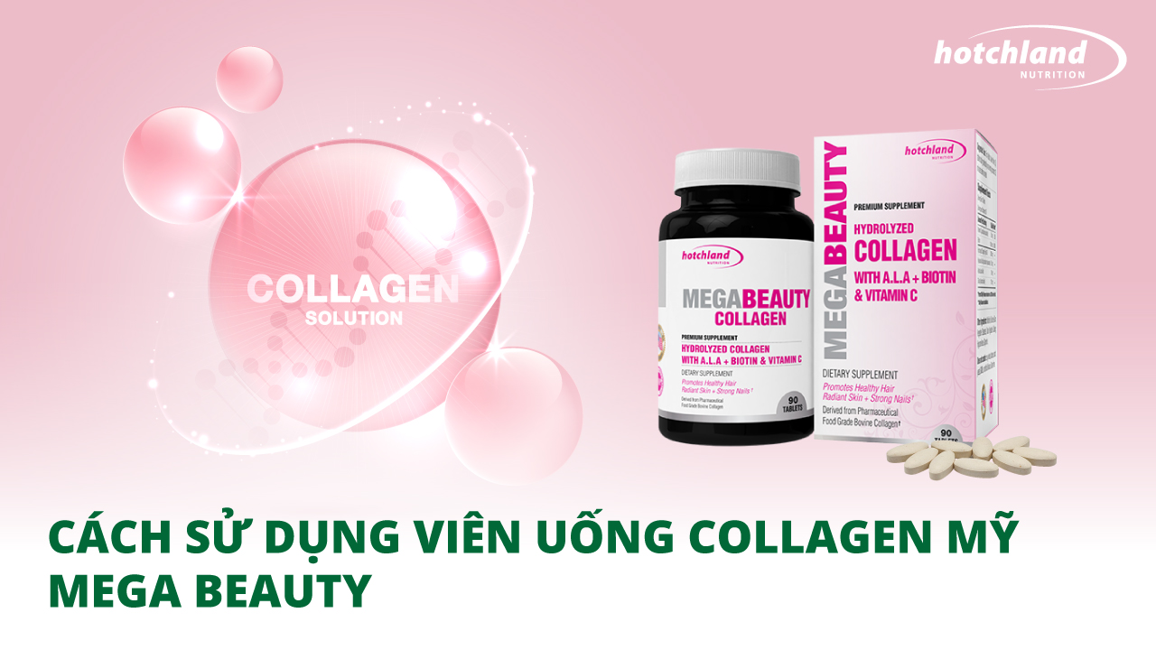 Cách Sử Dụng Viên Uống Collagen Mỹ Mega Beauty
