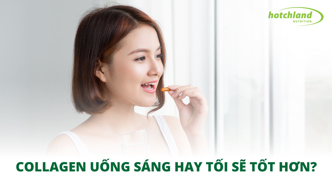 Collagen uống sáng hay tối sẽ đem lại hiệu quả cao hơn?