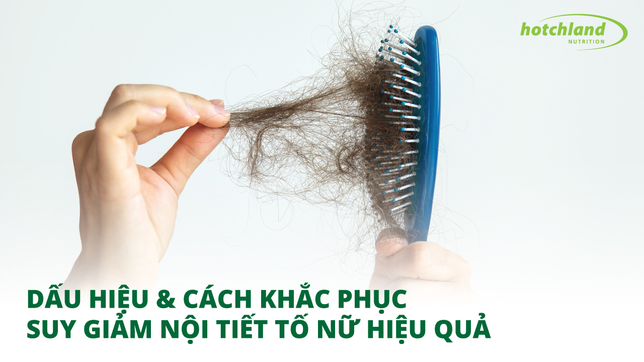 DẤU HIỆU SUY GIẢM NỘI TIẾT TỐ NỮ DỄ NHẬN BIẾT NHẤT VÀ CÁCH KHẮC PHỤC HIỆU QUẢ