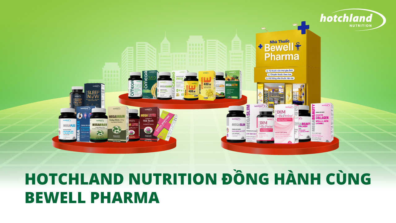 Hotchland Nutrition chính thức phân phối tại chuỗi nhà thuốc Bewell Pharma