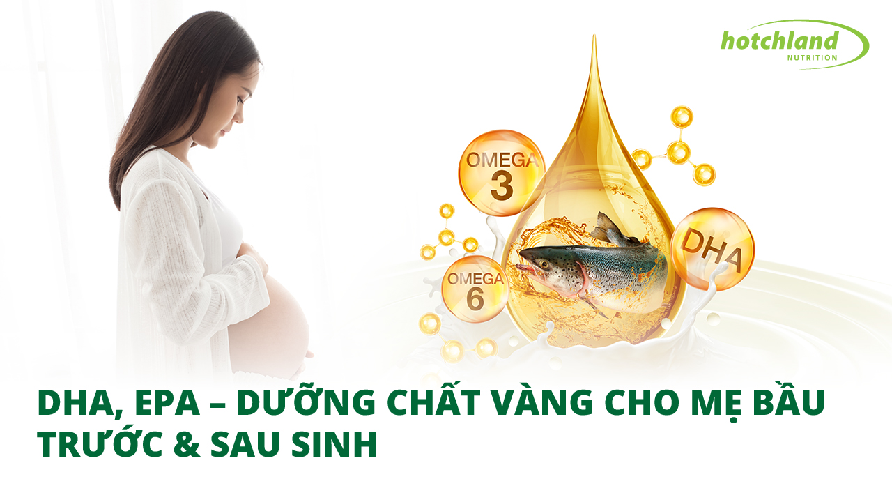 DHA & EPA cho mẹ bầu – Dưỡng chất vàng giúp bé thông minh, mẹ khỏe mạnh