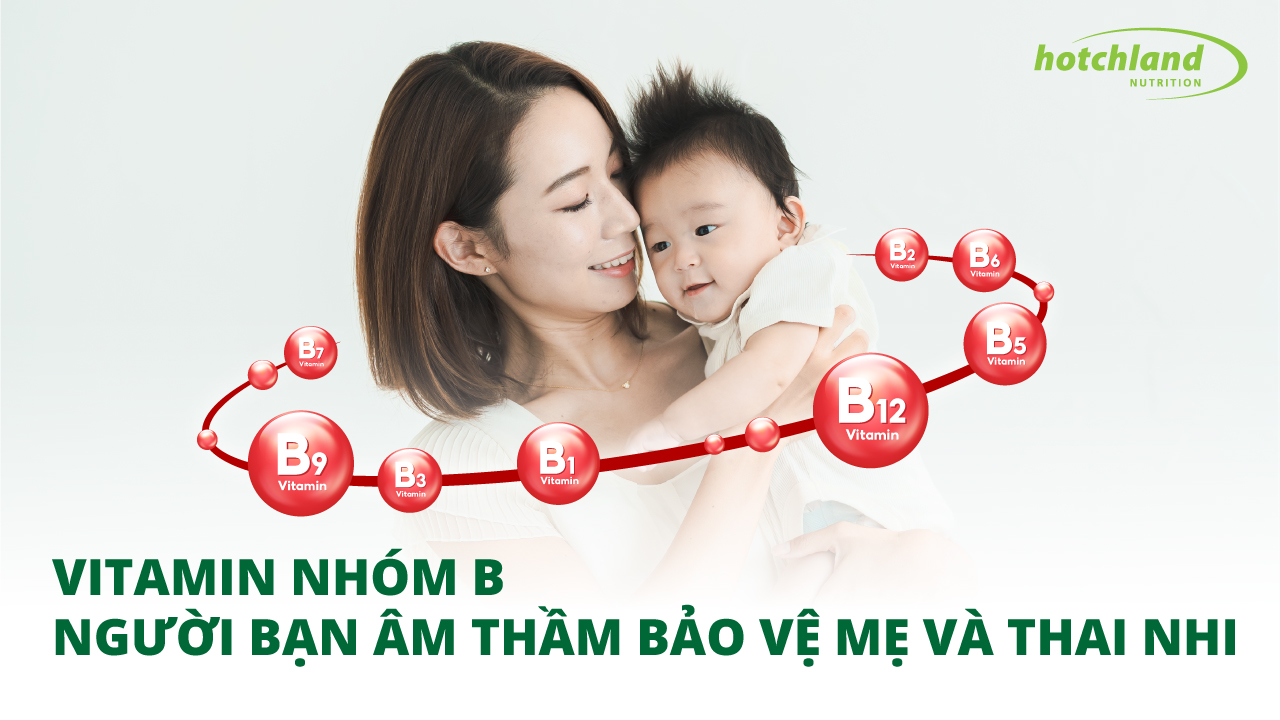 Vitamin nhóm B: “Người bạn âm thầm” bảo vệ mẹ bầu & thai nhi