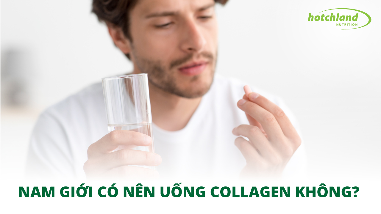 Nam giới có nên uống Collagen không? Collagen có tác dụng gì?
