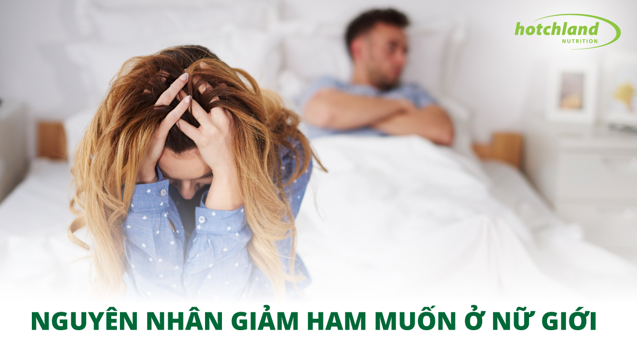Nguyên nhân giảm ham muốn ở nữ giới và cách khắc phục