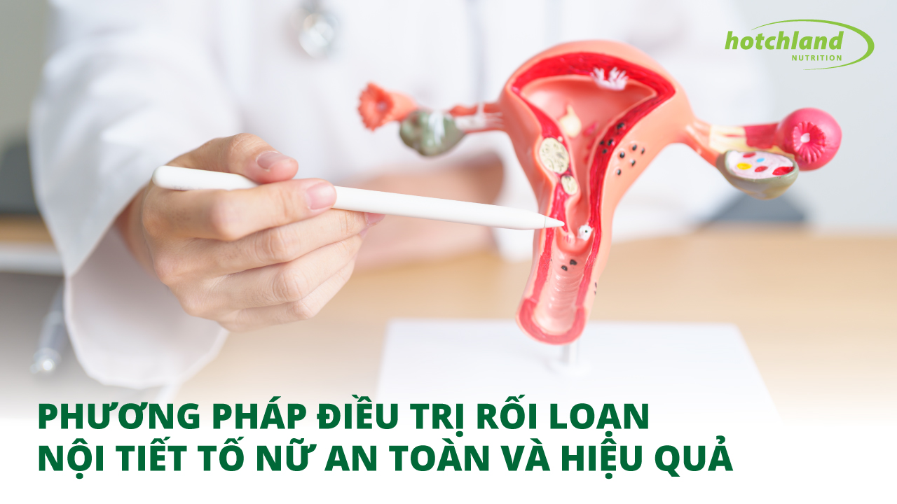 Phương Pháp Điều Trị Rối Loạn Nội Tiết Tố Nữ An Toàn Và Hiệu Quả