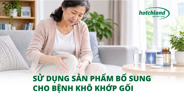 Sử dụng sản phẩm bổ sung cho bệnh khô khớp gối