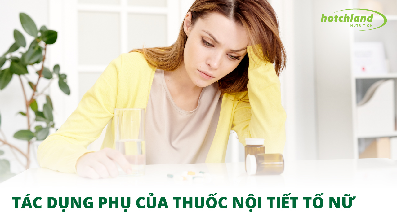 Tác dụng phụ của thuốc nội tiết tố nữ mà chị em cần lưu ý