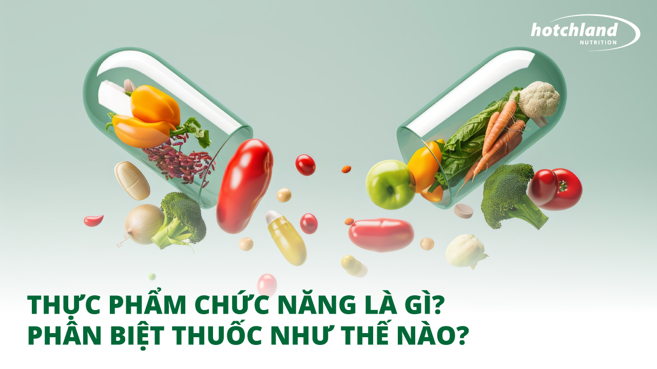 Thực phẩm chức năng là gì? Phân biệt thuốc như thế nào?
