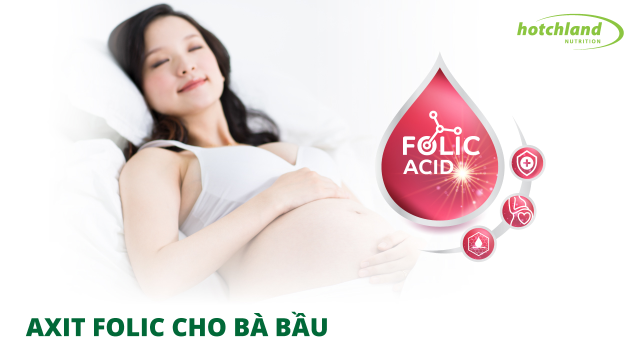 Axit folic cho bà bầu: Vai trò & cách bổ sung