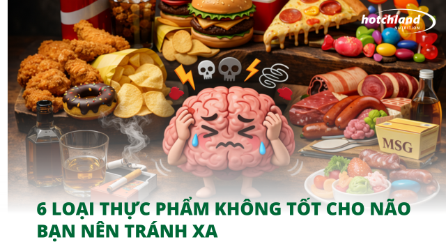 6 loại thực phẩm không tốt cho não bạn nên tránh xa