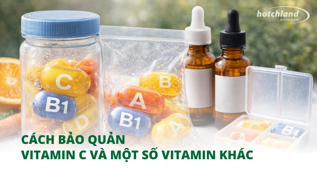 Cách bảo quản Vitamin c và một số Vitamin khác