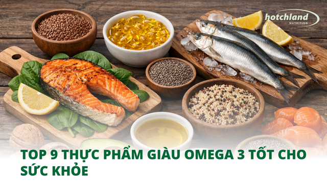 Top 9 thực phẩm giàu Omega 3 tốt cho sức khỏe