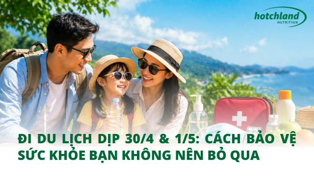 Đi du lịch dịp 30/4 & 1/5: Cách bảo vệ sức khỏe bạn không nên bỏ qua