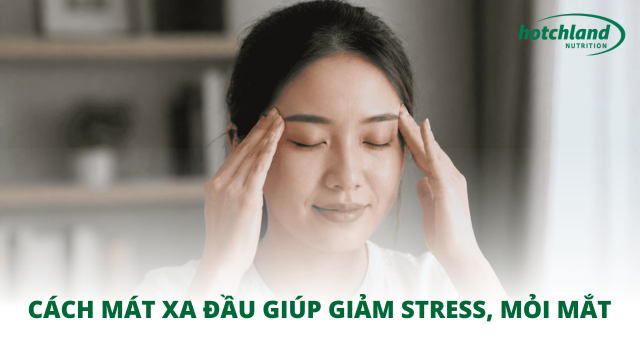 Cách mát xa đầu giúp giảm stress, mỏi mắt