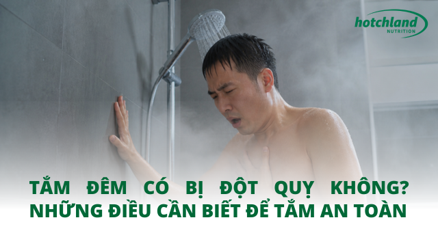 Tắm đêm có bị đột quỵ không? Những điều cần biết để tắm an toàn