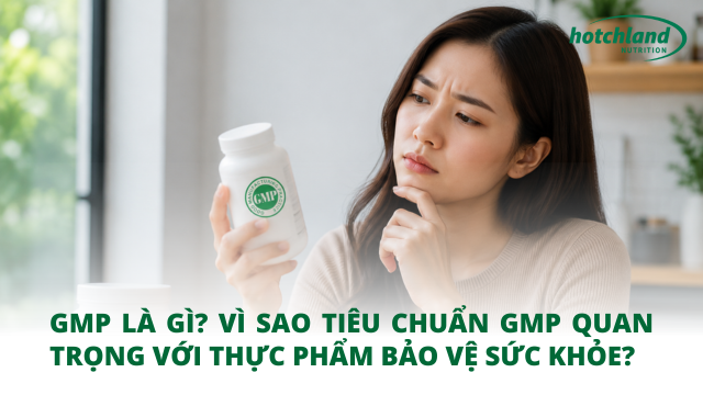 GMP là gì? Vì sao tiêu chuẩn GMP quan trọng với thực phẩm bảo vệ sức khỏe?