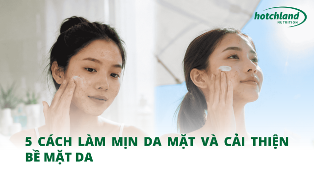 5 cách làm mịn da mặt và cải thiện bề mặt da