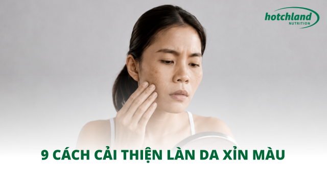 9 cách cải thiện làn da xỉn màu thiếu sức sống