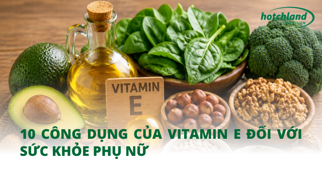 10 công dụng của vitamin E đối với sức khỏe phụ nữ