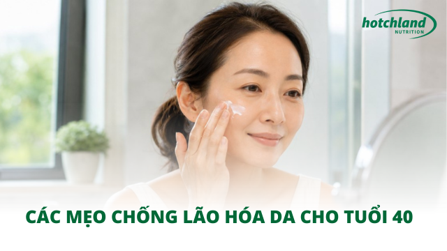 Các mẹo chống lão hóa da cho tuổi 40