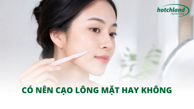 Có nên cạo lông mặt hay không