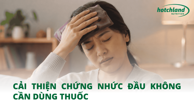 Cải thiện chứng nhức đầu không cần dùng thuốc
